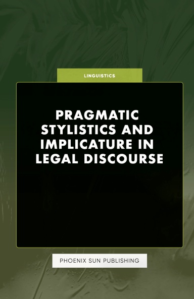 Pragmatic Stylistics and Implicature in Legal Discourse
