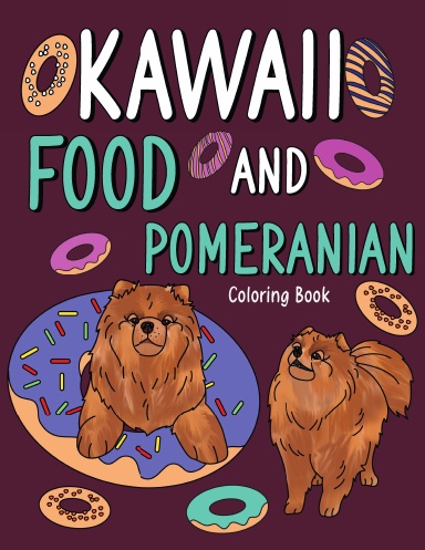 Kawaii Food and Pomeranian Coloring Book