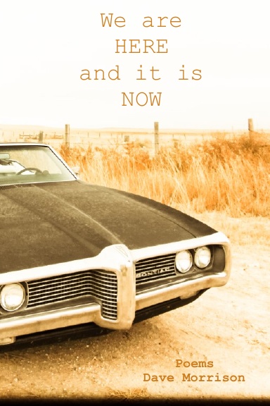 We Are Here and It Is Now