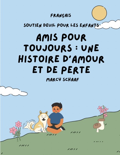 Amis pour toujours : une histoire d'amour et de perte FRENCH Forever Friends a Tale of Love and Loss