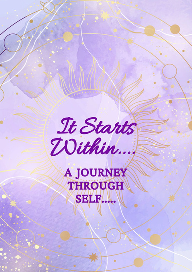 It Starts Within A Journey Through Self...
