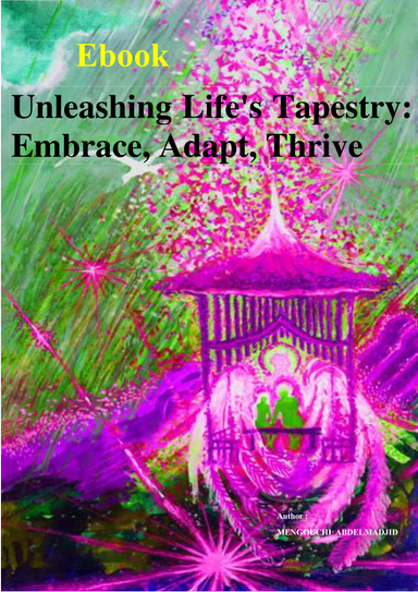 Unleashing Life's Tapestry: Embrace, Adapt, Thrive
