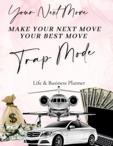 His Next Move Trap Mode Life And BusinessPlanner