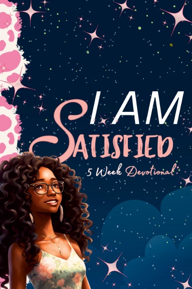 I AM SATISFIED COIL BOUND 5WEEK DEVOTIONAL