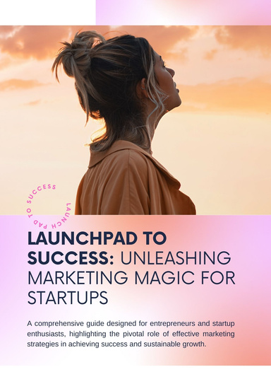 Launchpad To Success: unleashing marketing magic for startups!