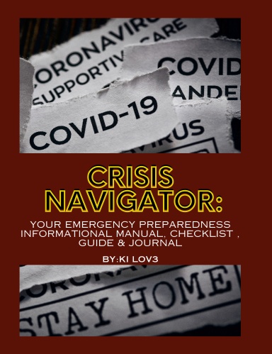 Crisis Navigator: Your emergency preparedness informational Manual, Checklist , Guide & Journal | Covid-19 Edition