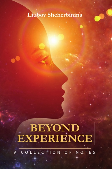 Beyond Experience - A Collection of Notes