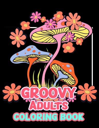 Groovy Adults Coloring Book
