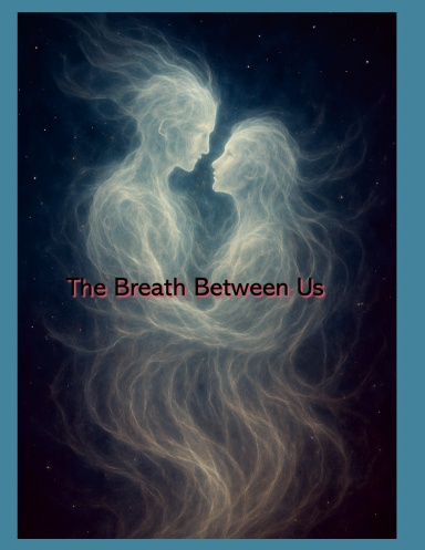 The Breath Between Us