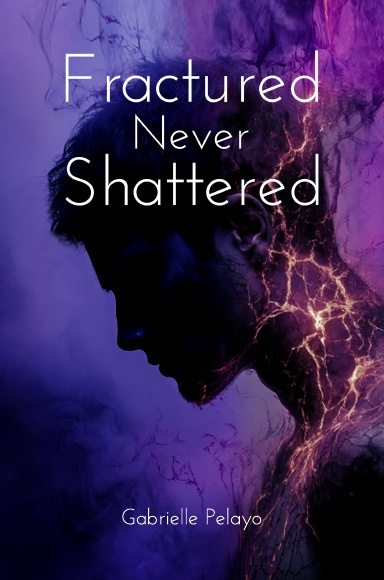 Fractured, Never Shattered