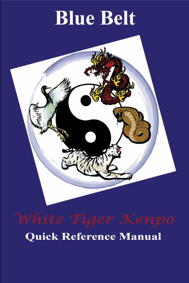 White Tiger Kenpo Blue Belt Quick Reference