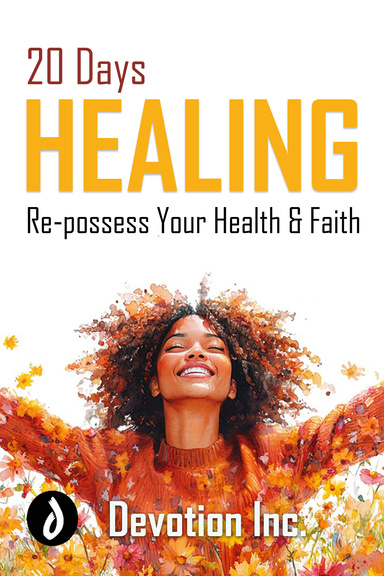 20 Days Healing - Re-possess Your Health and Faith