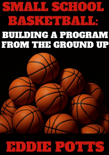 Small School Basketball: Building a Program from the Ground Up
