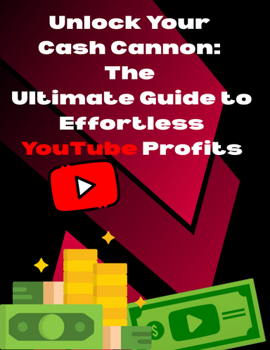 The Ultimate Guide to Effortless YouTube Profits