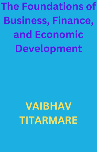The Foundations of Business, Finance, and Economic Development