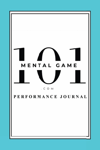 Mental Game 101 Performance Journal