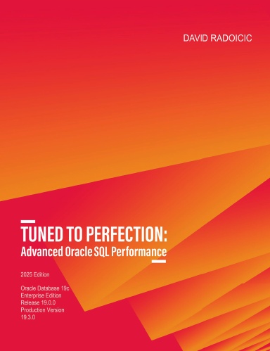 TUNED TO PERFECTION: Advanced Oracle SQL Performance