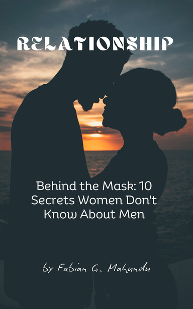 Behind the Mask: 10 Secrets Women Don't Know About Men