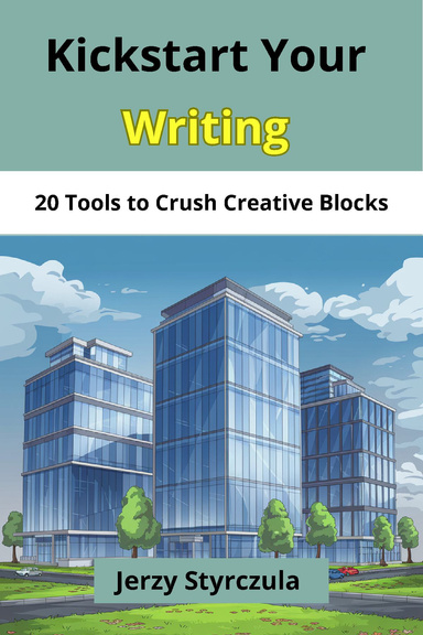 Kickstart Your Writing: 20 Tools to Crush Creative Blocks