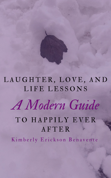 Laughter, Love, and Life Lessons: A Modern Guide to Happily Ever After