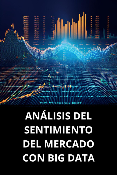 ANÁLISIS DEL SENTIMIENTO DEL MERCADO CON BIG DATA