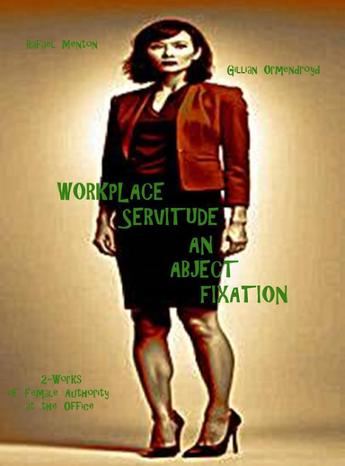 Workplace Servitude - An Abject Fixation