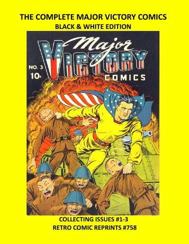 THE COMPLETE MAJOR VICTORY COMICS  BLACK & WHITE EDITION
