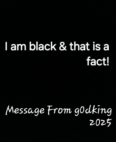 "I Am Black & That Is A Fact"