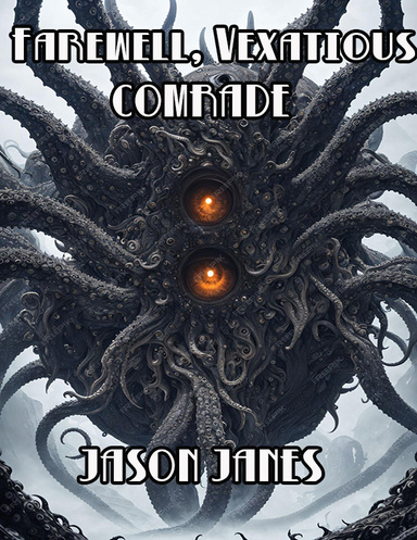 Farewell, Vexatious Comrade