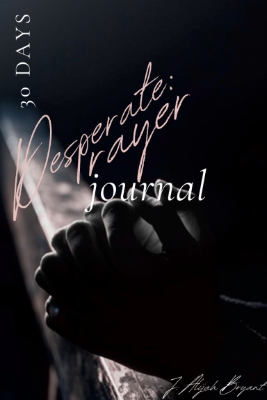 Desperate: 30 Day Prayer Journal