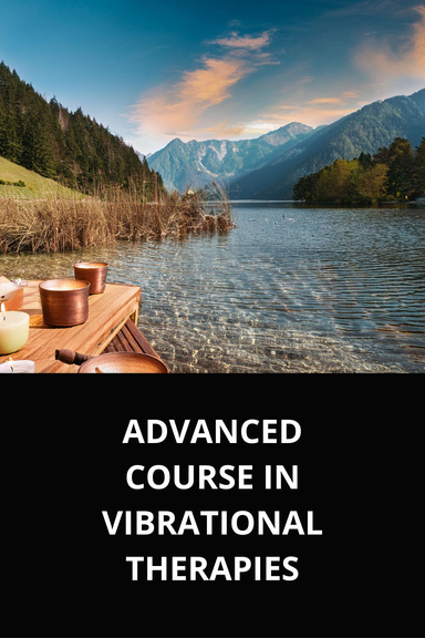 ADVANCED COURSE IN VIBRATIONAL THERAPIES