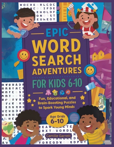 EPIC WORD SEARCH ADVENTURES FOR KIDS 6-10: Fun, Educational, and Brain-Boosting Puzzles to Spark Young Minds