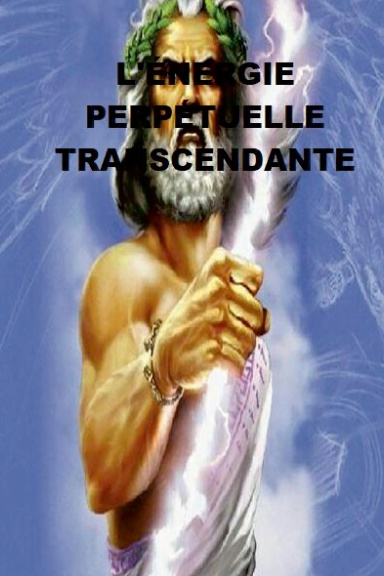 L'ÉNERGIE PERPÉTUELLE TRANSCENDANTE