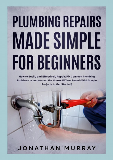 Plumbing Repairs Made Simple for Beginners