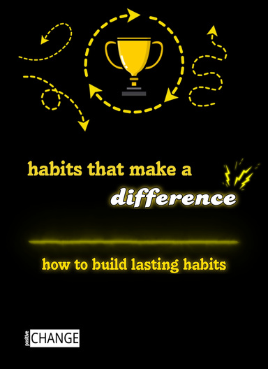Habits That Make a Difference: How to Build Lasting Habits