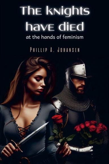 The Knights Have Died at the Hands of Feminism