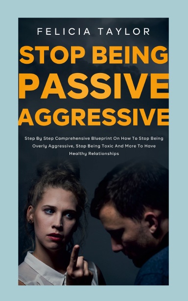 How to Stop Being Passive Aggressive