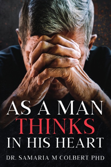 AS A MAN THINKS IN HIS HEART
