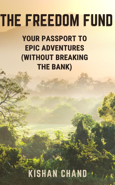 The Freedom Fund: Your Passport to Epic Adventures (Without Breaking the Bank)