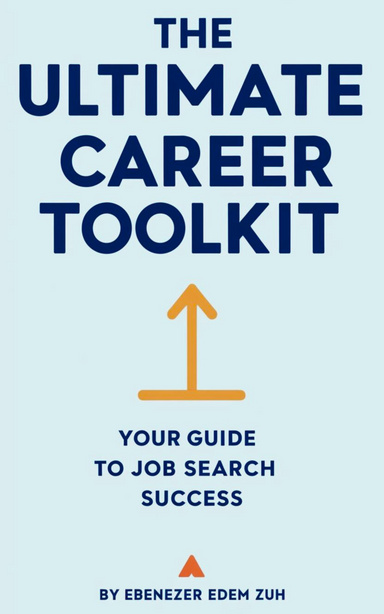 The Ultimate Career Toolkit - A Step-by-Step Guide to Landing Your Dream Job