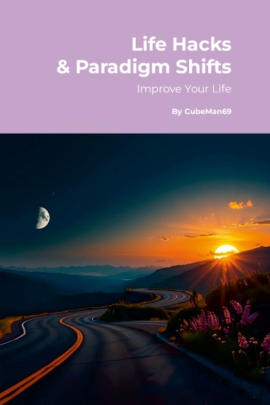 Life Hacks & Paradigm Shifts