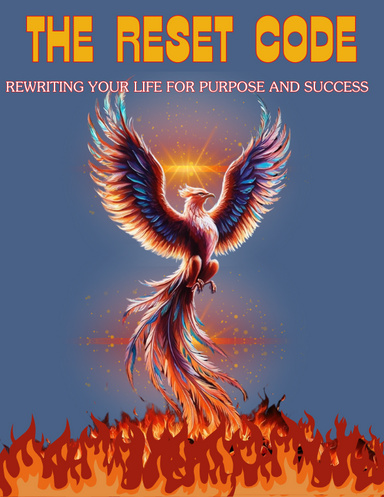 The Reset Code: Rewriting Your Life for Purpose and Success