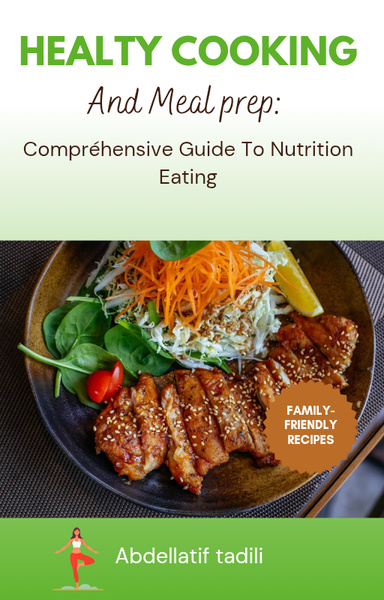 Healthy Cooking and Meal Prep: A Comprehensive Guide to Nutritious Eating