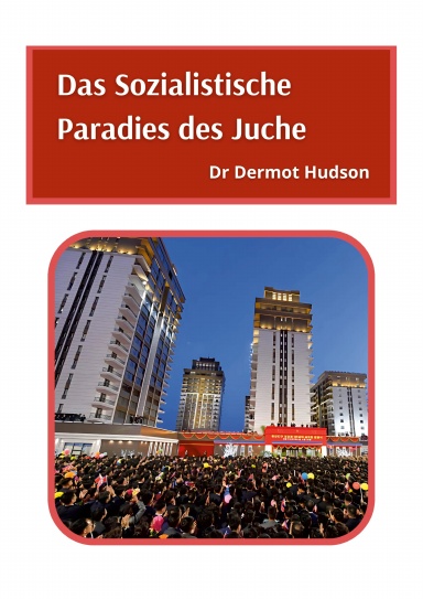 Das Sozialistische Paradies des Juche