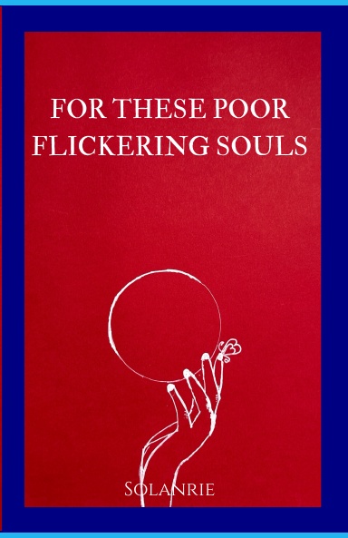 For These Poor Flickering Souls