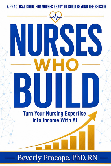 Nurses Who Build - A Practical Guide for Nurses Ready to Build Beyond the Bedside