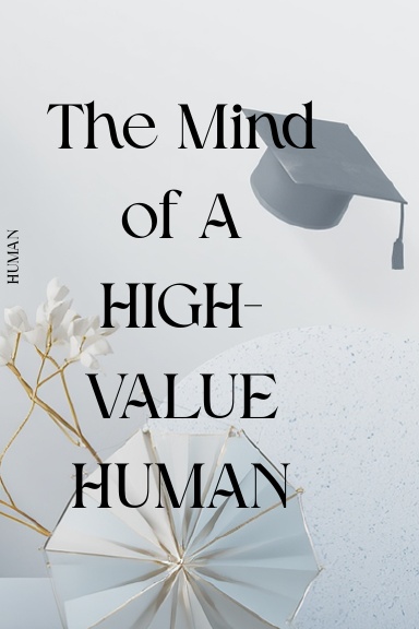 The Mind of a High Value Human