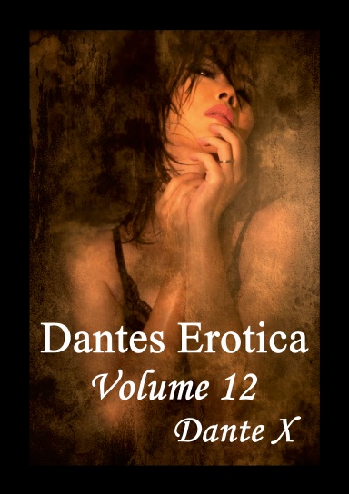 Dantes Erotica Volume 12