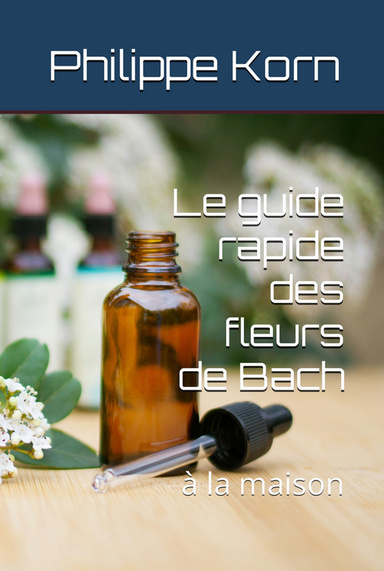 Guide rapide des fleurs de Bach, à la maison