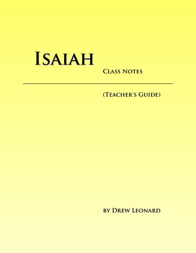 Isaiah - Class Notes (TEACHER'S GUIDE)